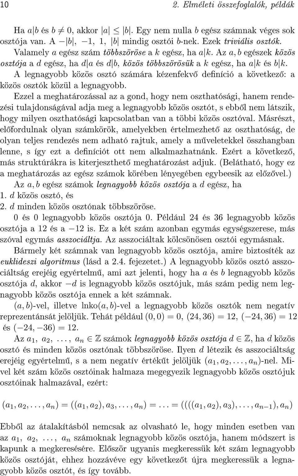 A legnagyobb közös osztó számára kézenfekv deníció a következ : a közös osztók közül a legnagyobb.