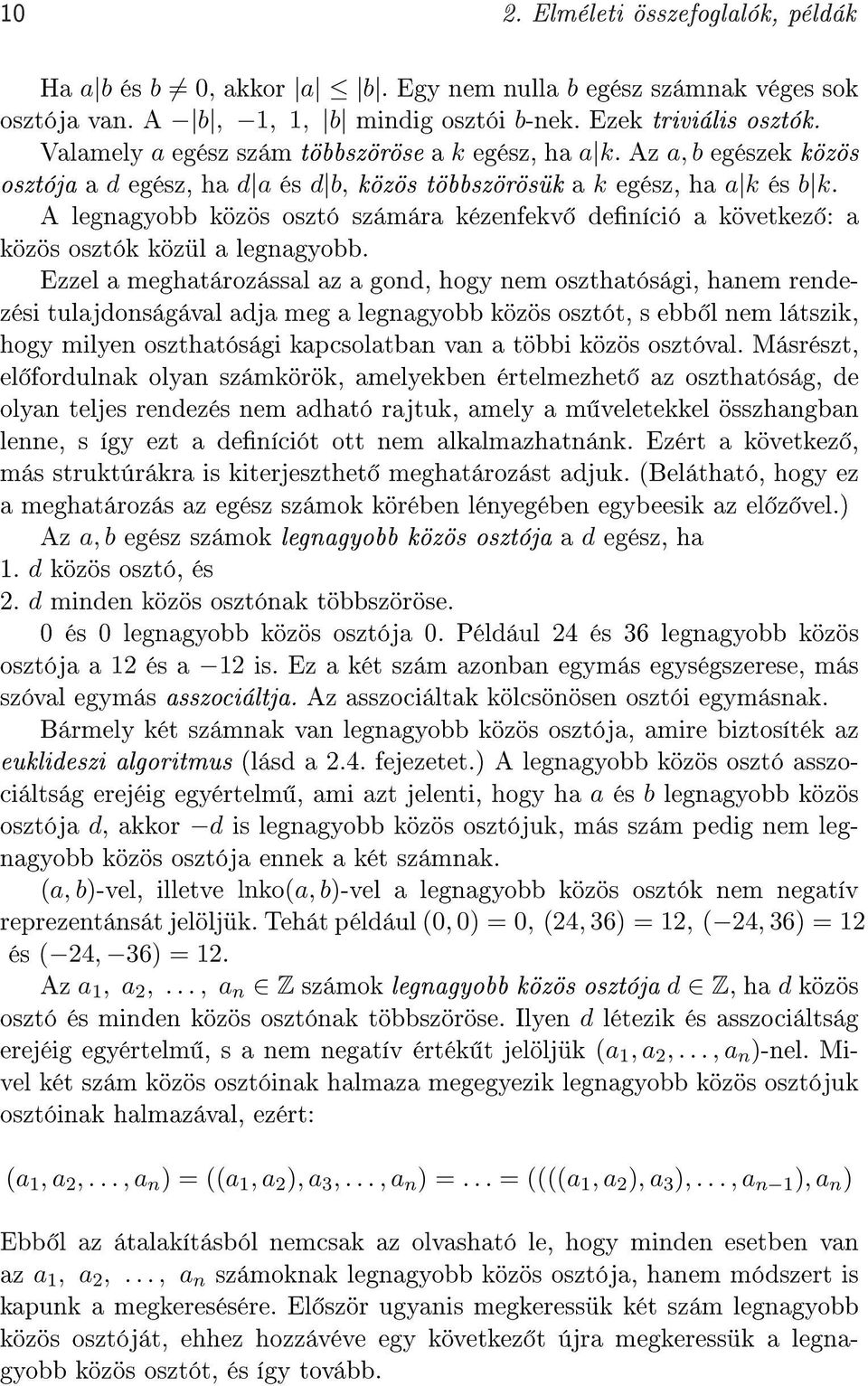 A legnagyobb közös osztó számára kézenfekv deníció a következ : a közös osztók közül a legnagyobb.