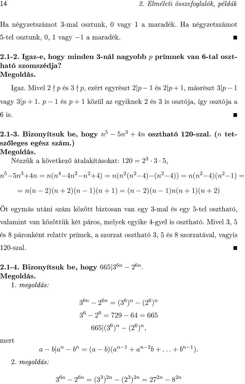 p 1 és p + 1 közül az egyiknek 2 és 3 is osztója, így osztója a 6 is. 2.1-3. Bizonyítsuk be, hogy n 5 5n 3 + 4n osztható 120-szal. (n tetsz leges egész szám.) Megoldás.