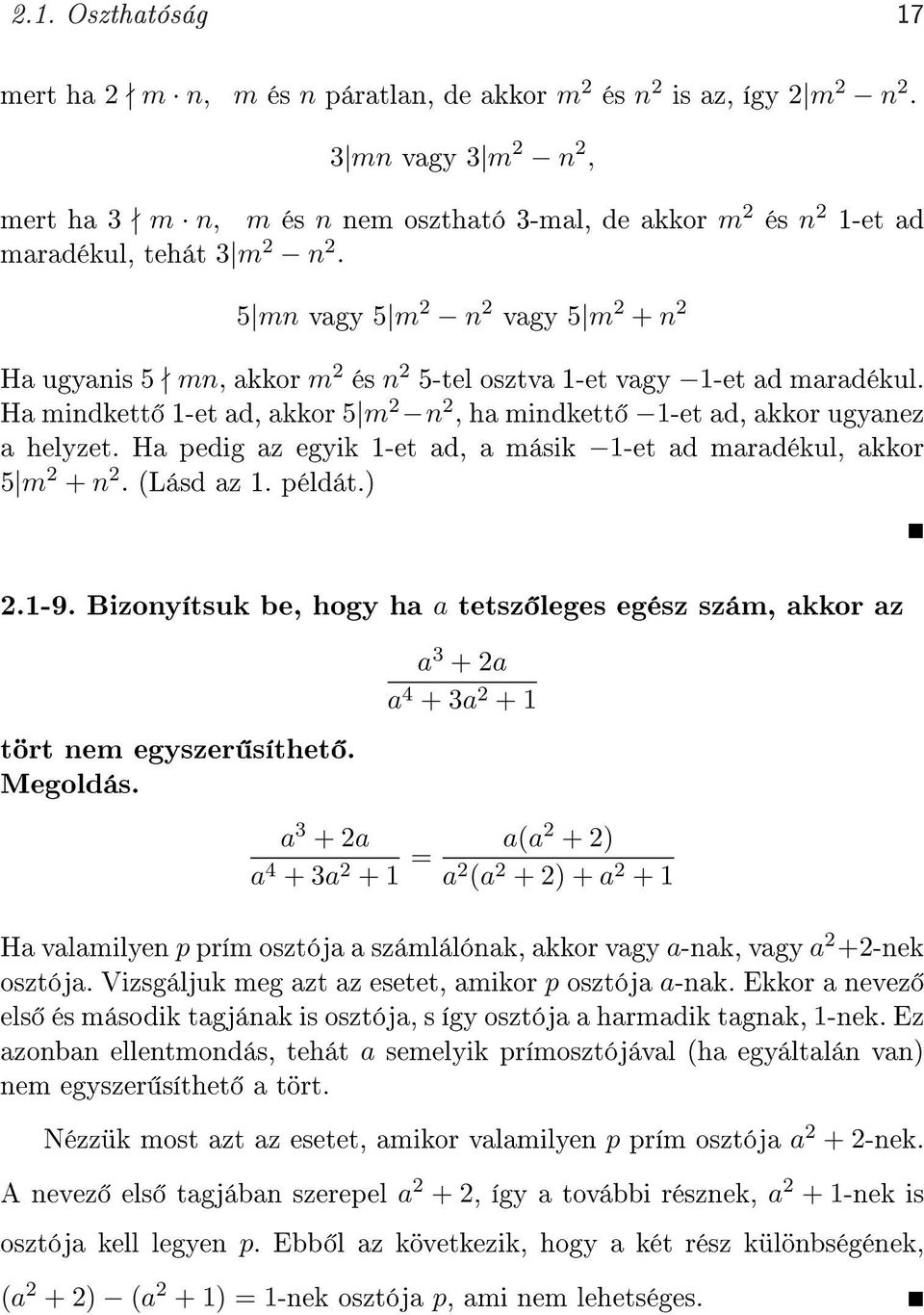 5 mn vagy 5 m 2 n 2 vagy 5 m 2 + n 2 Ha ugyanis 5 mn, akkor m 2 és n 2 5-tel osztva 1-et vagy 1-et ad maradékul. Ha mindkett 1-et ad, akkor 5 m 2 n 2, ha mindkett 1-et ad, akkor ugyanez a helyzet.