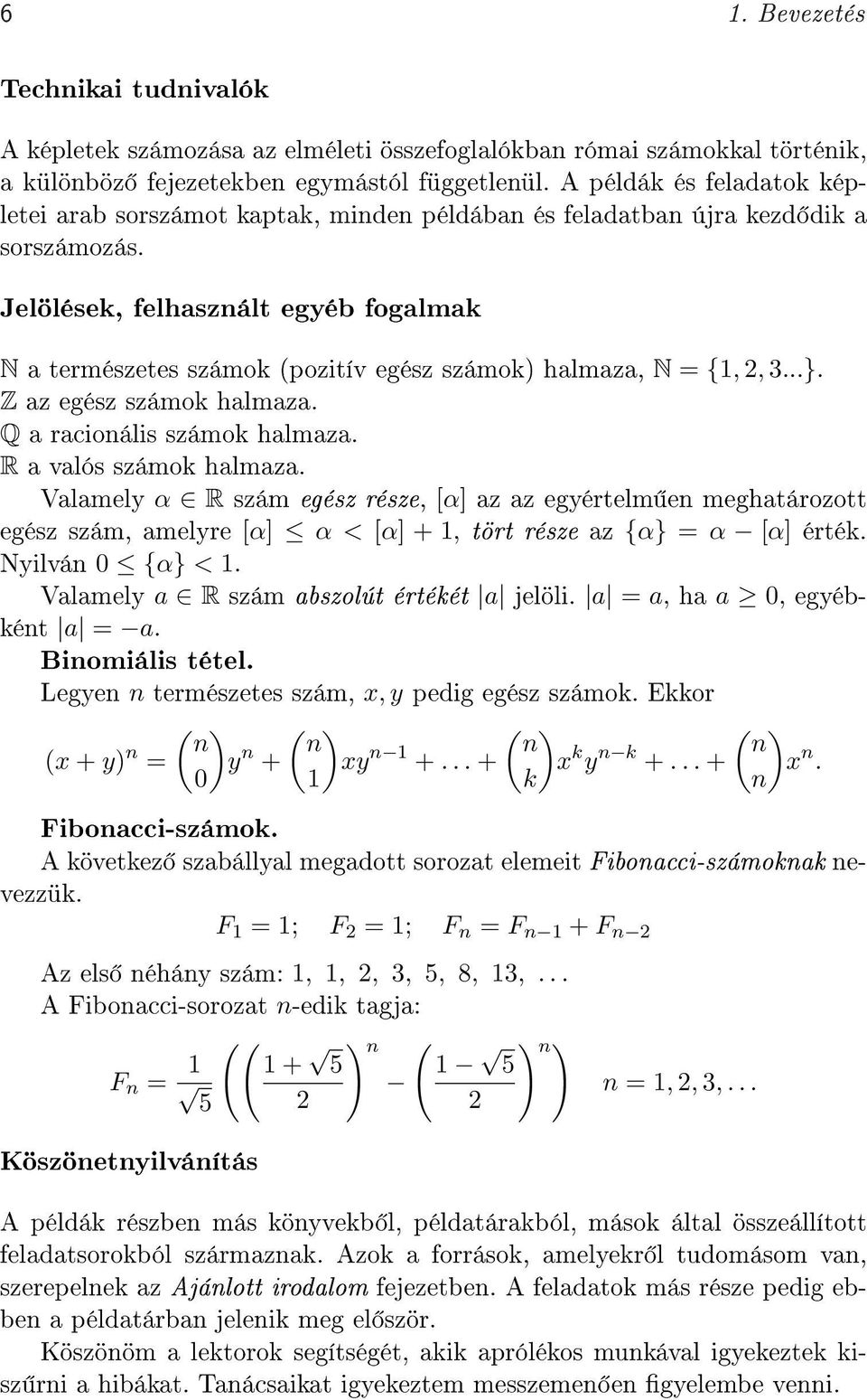 Jelölések, felhasznált egyéb fogalmak N a természetes számok (pozitív egész számok) halmaza, N = {1, 2, 3...}. Z az egész számok halmaza. Q a racionális számok halmaza. R a valós számok halmaza.