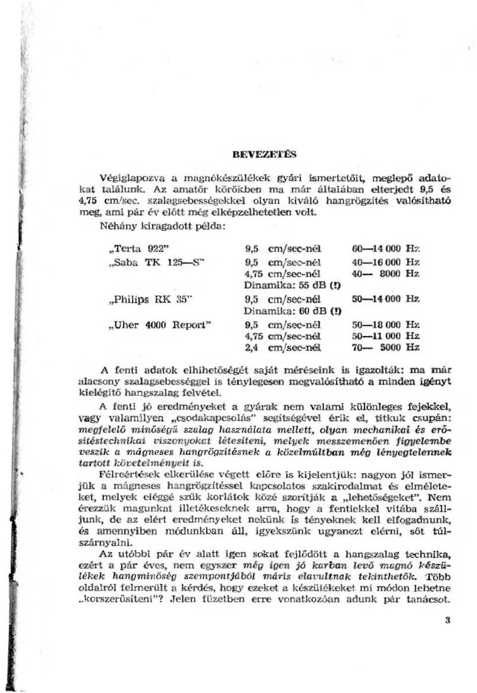 000 Rep ort"' 9,5 cmfsec-né 9,5 cm/seo-né 4,75 cmjsec-né Dinamika: 55 db ( t) 9,5 cmjsec-né Dinamika: 60 db {!