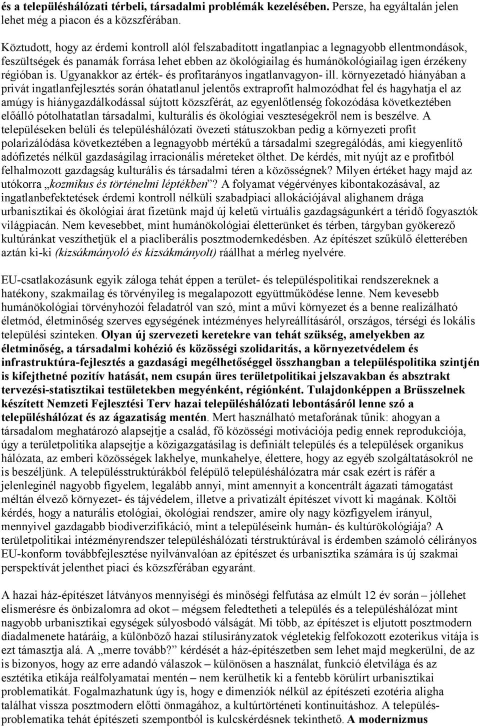 régióban is. Ugyanakkor az érték- és profitarányos ingatlanvagyon- ill.
