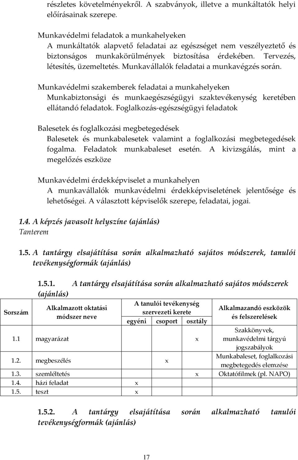 Munkav{llalók feladatai a munkavégzés sor{n. Munkavédelmi szakemberek feladatai a munkahelyeken Munkabiztons{gi és munkaegészségügyi szaktevékenység keretében ell{tandó feladatok.