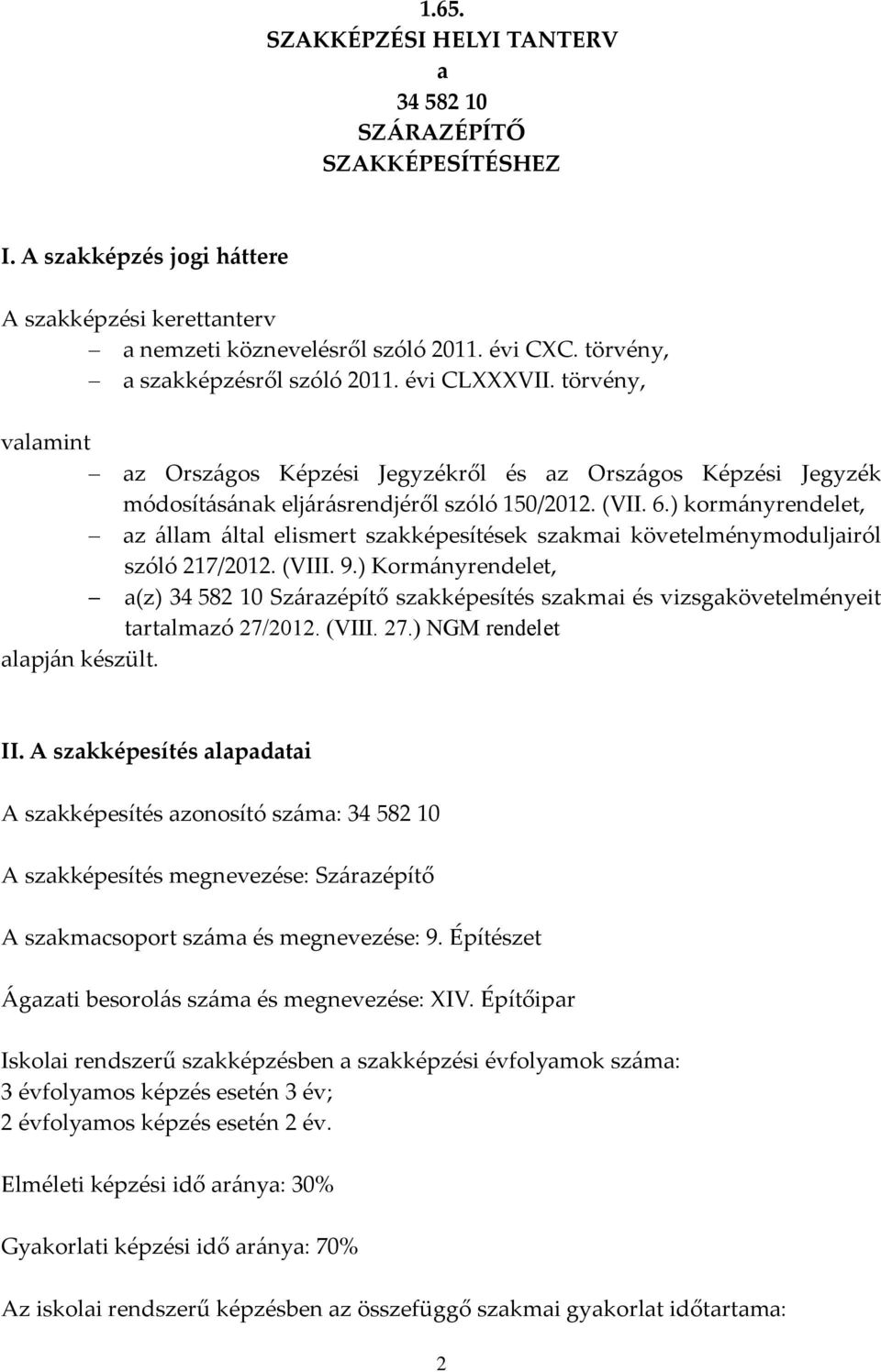 ) korm{nyrendelet, az {llam {ltal elismert szakképesítések szakmai követelménymoduljairól szóló 217/2012. (VIII. 9.