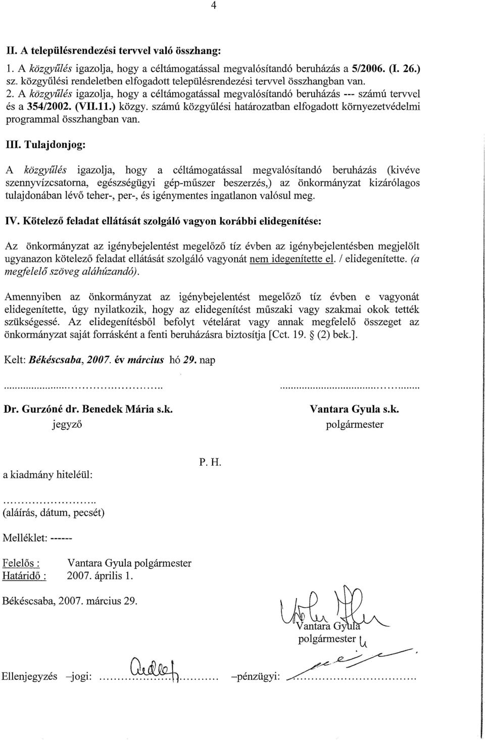 számú közgyűlési határozatban elfogadott környezetvédelmi programmal összhangban van. III.