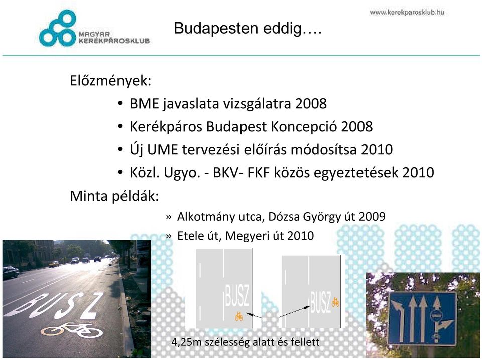 Budapest Koncepció 2008 Új UME tervezési előírás módosítsa 2010 Közl.