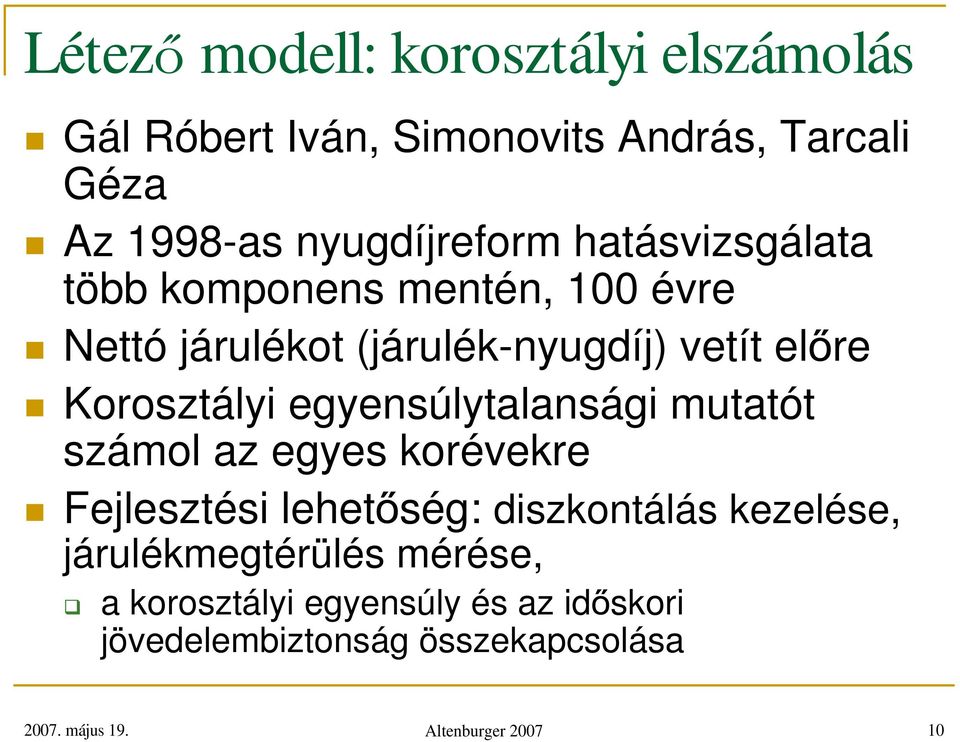 egyensúlytalansági mutatót számol az egyes korévekre Fejlesztési lehet ség: diszkontálás kezelése,