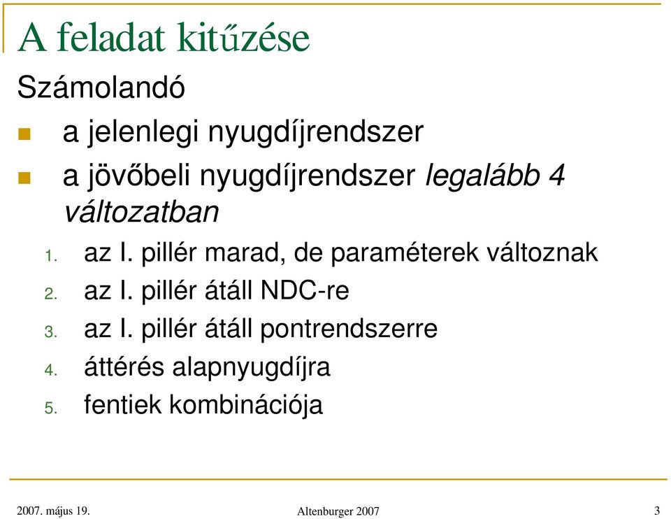 pillér marad, de paraméterek változnak 2. az I.