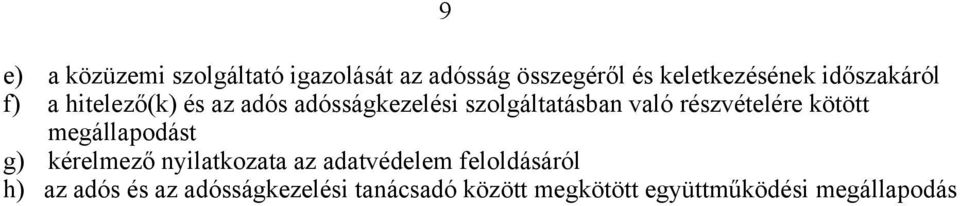 részvételére kötött megállapodást g) kérelmező nyilatkozata az adatvédelem