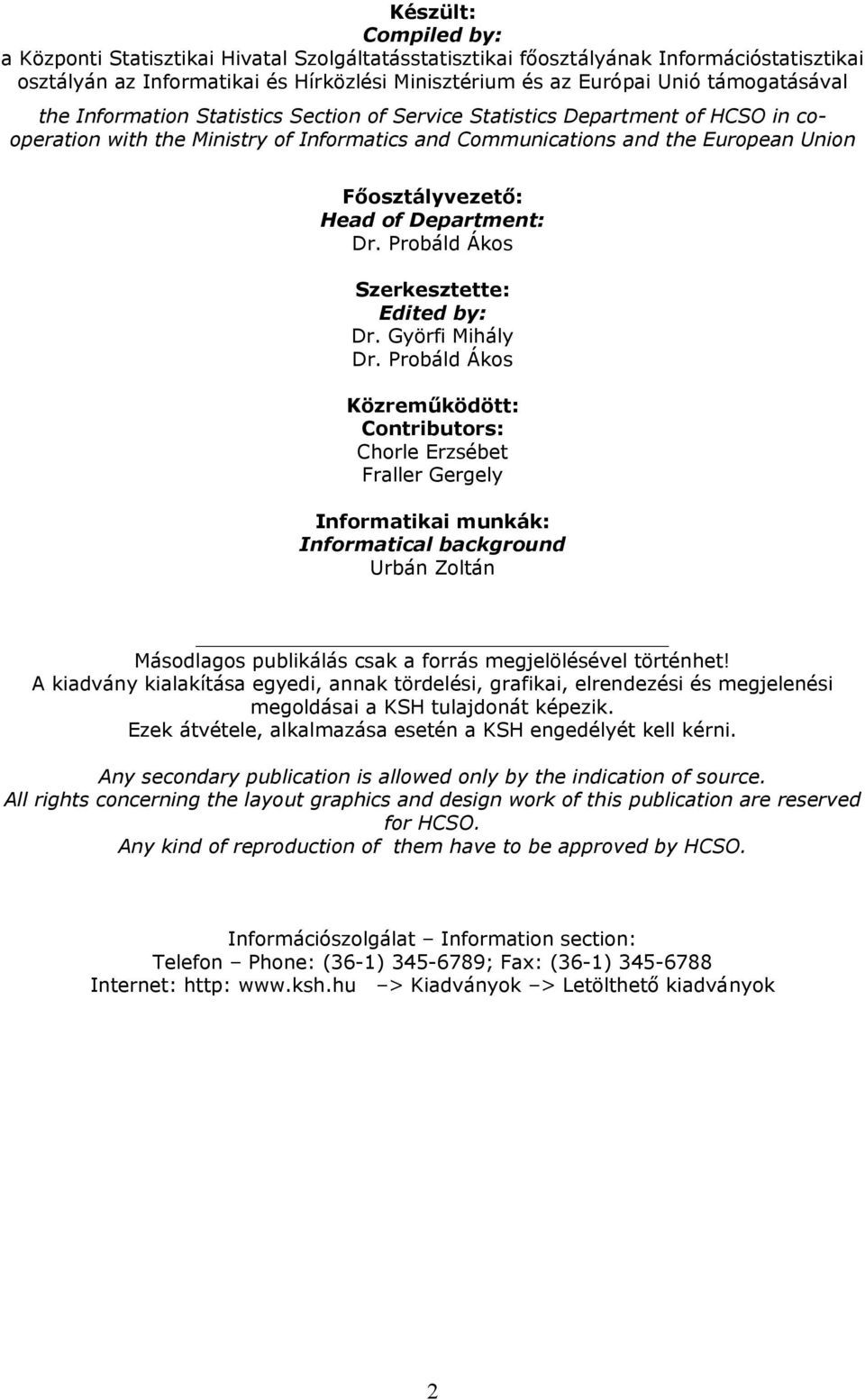 Head of Department: Dr. Probáld Ákos Szerkesztette: Edited by: Dr. Györfi Mihály Dr.