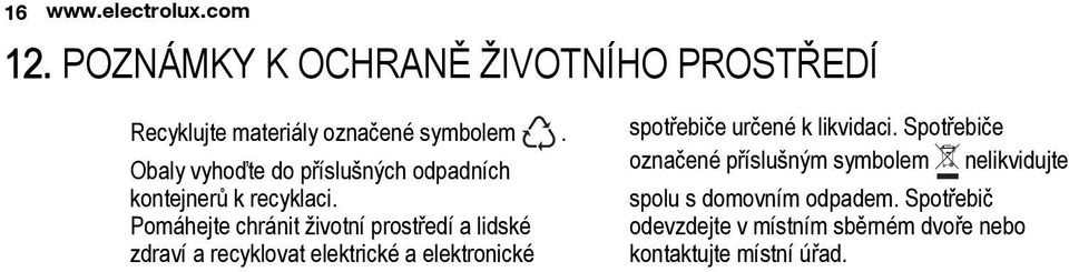 Pomáhejte chránit životní prostředí a lidské zdraví a recyklovat elektrické a elektronické spotřebiče určené k