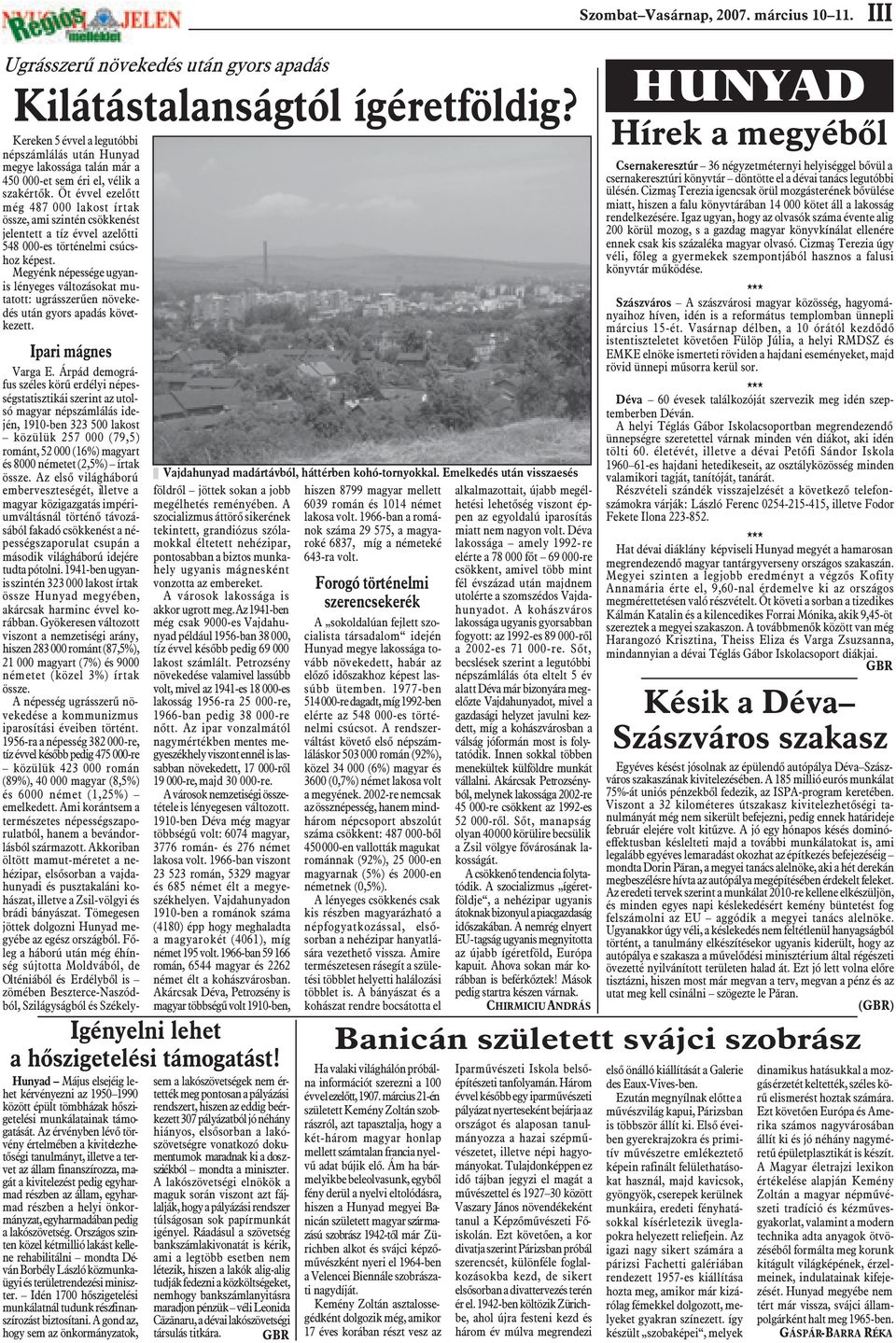 Öt évvel ezelõtt még 487 000 lakost írtak össze, ami szintén csökkenést jelentett a tíz évvel azelõtti 548 000-es történelmi csúcshoz képest.