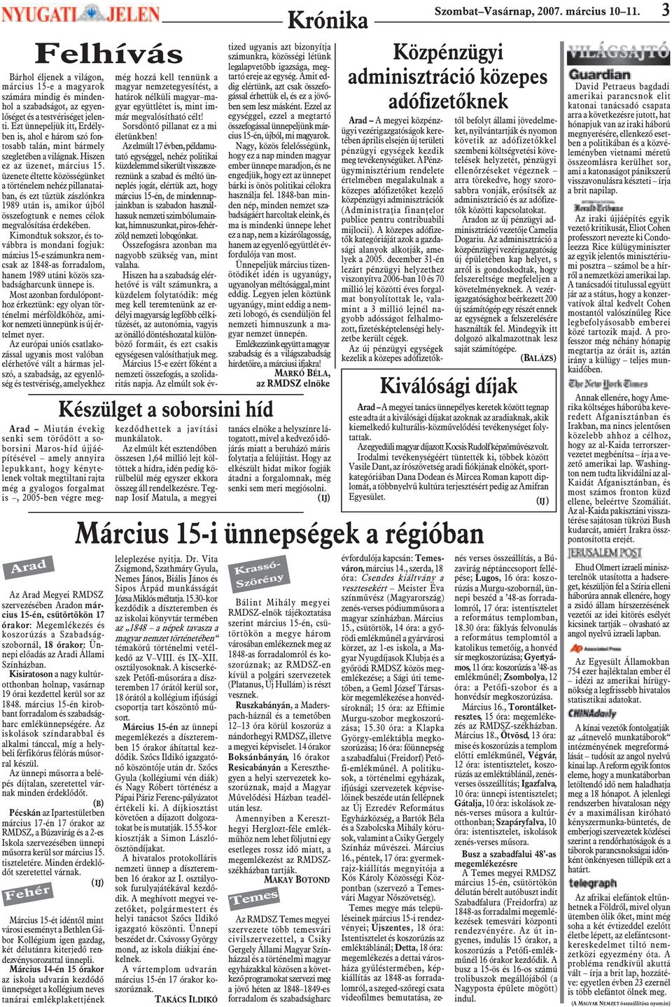 Az iskolások színdarabbal és alkalmi tánccal, míg a helybeli férfikórus félórás mûsorral készül. Az ünnepi mûsorra a belépés díjtalan, szeretettel várnak minden érdeklõdõt.