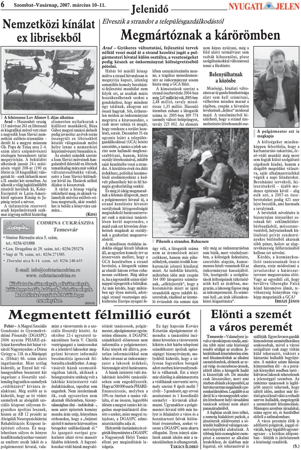 Popa de Teiuº utca 2 4. szám alatti szépmûvészeti részlegén berendezett tárlat megnyitóján.