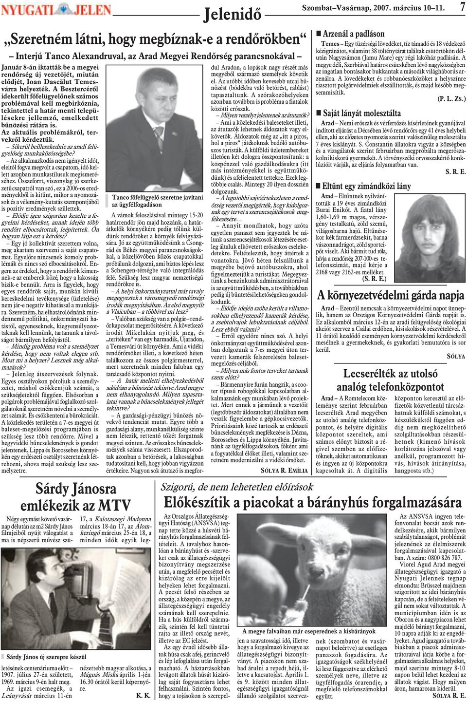 Az igazi csemegék, a Leányvásár március 11-én 17, a Kalotaszegi Madonna március 18-án 17, az Álomkeringõ március 25-én 18, a minden idõk egyik legnézettebb magyar alkotása, a Mágnás Miska április