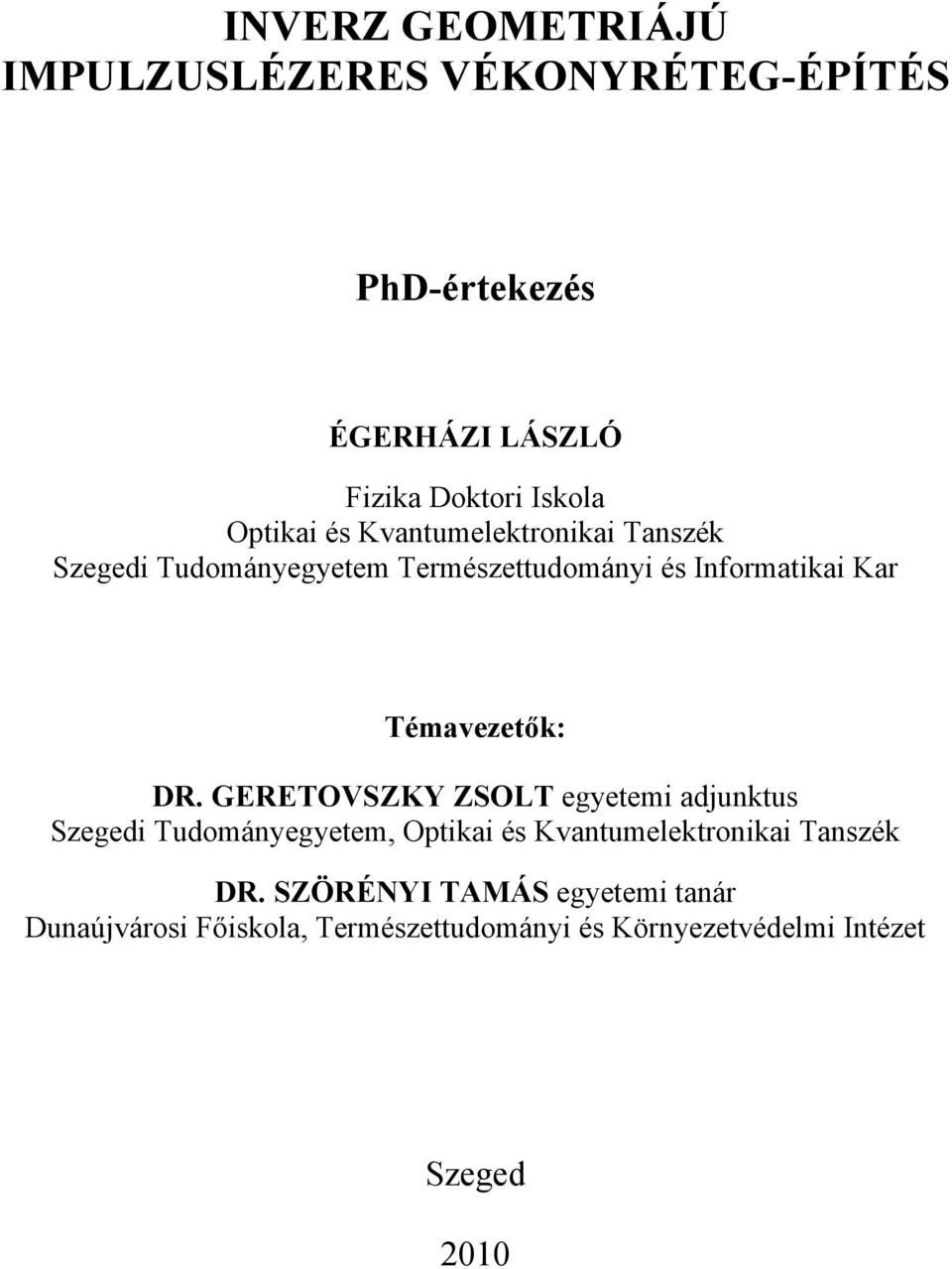 Témavezetők: DR.