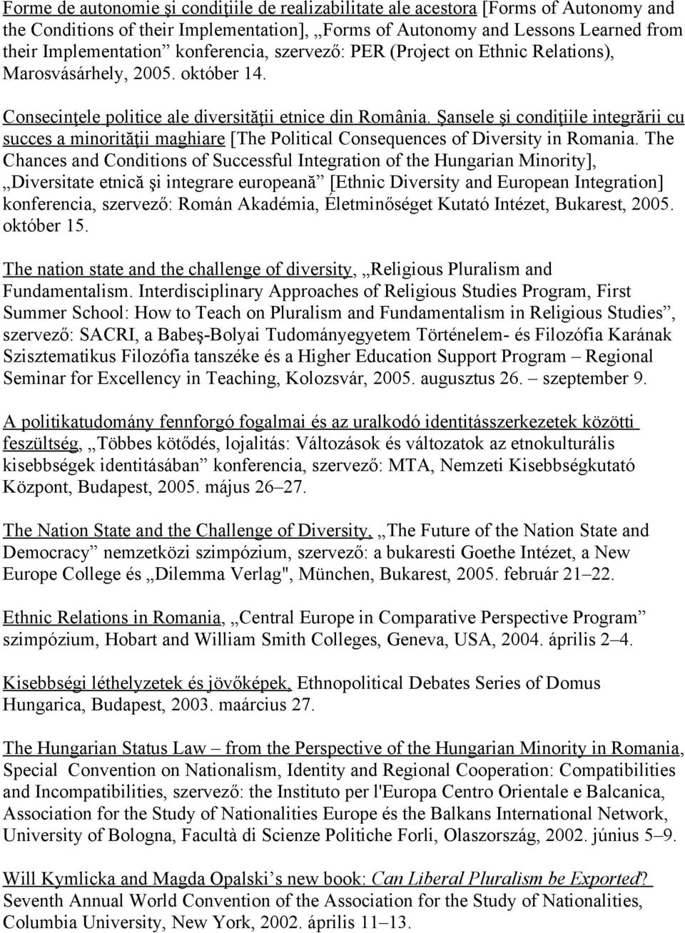 Şansele şi condiţiile integrării cu succes a minorităţii maghiare [The Political Consequences of Diversity in Romania.