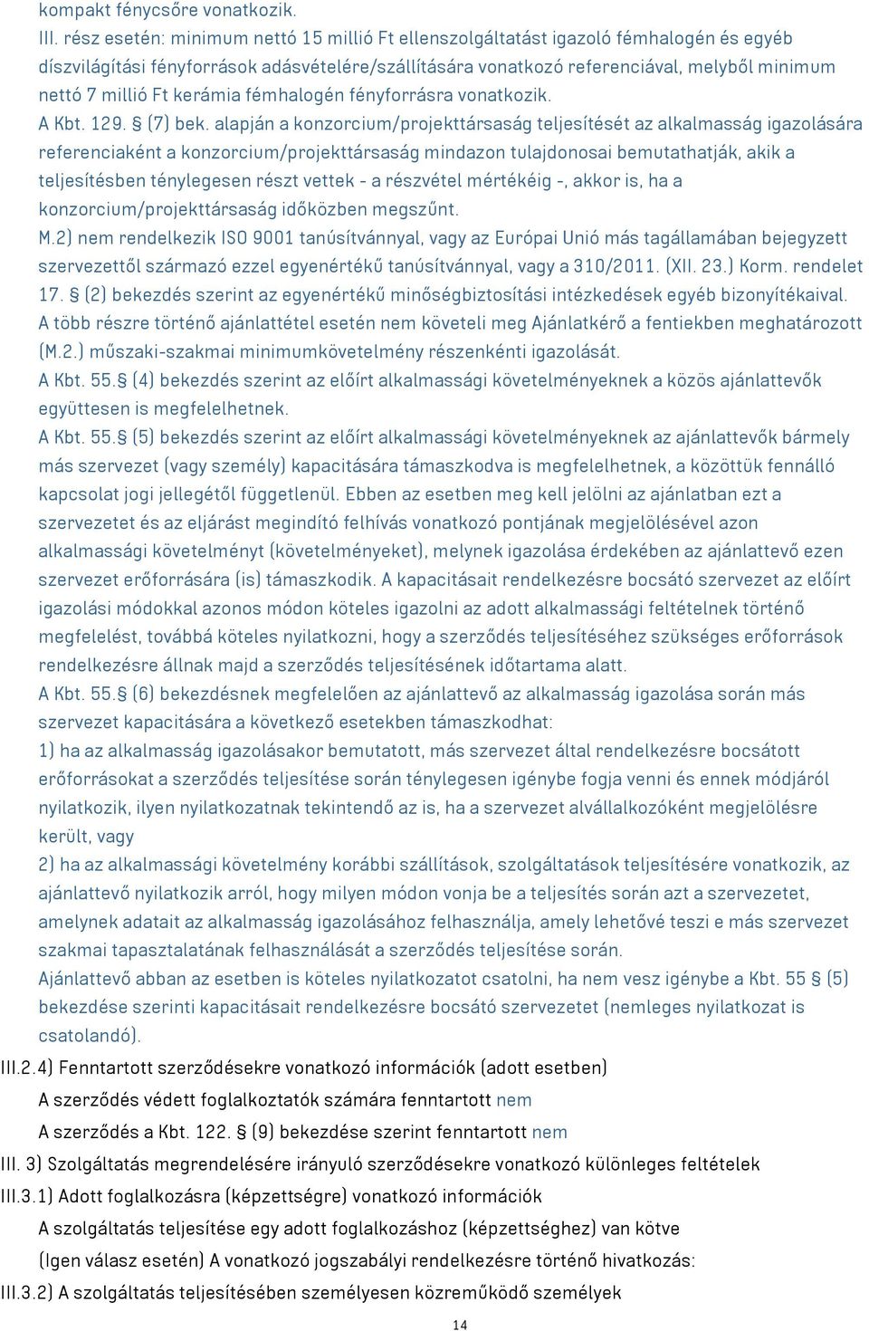 kerámia fémhalogén fényforrásra vonatkozik. A Kbt. 129. (7) bek.