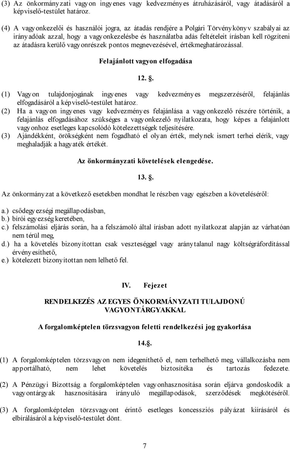 átadásra kerülő vagyonrészek pontos megnevezésével, értékmeghatározással. Felajánlott vagyon elfogadása 12.