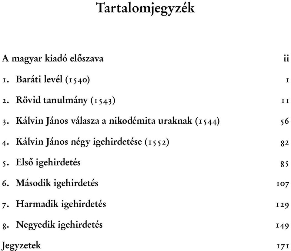 Kálvin János válasza a nikodémita uraknak (1544) 56 4.