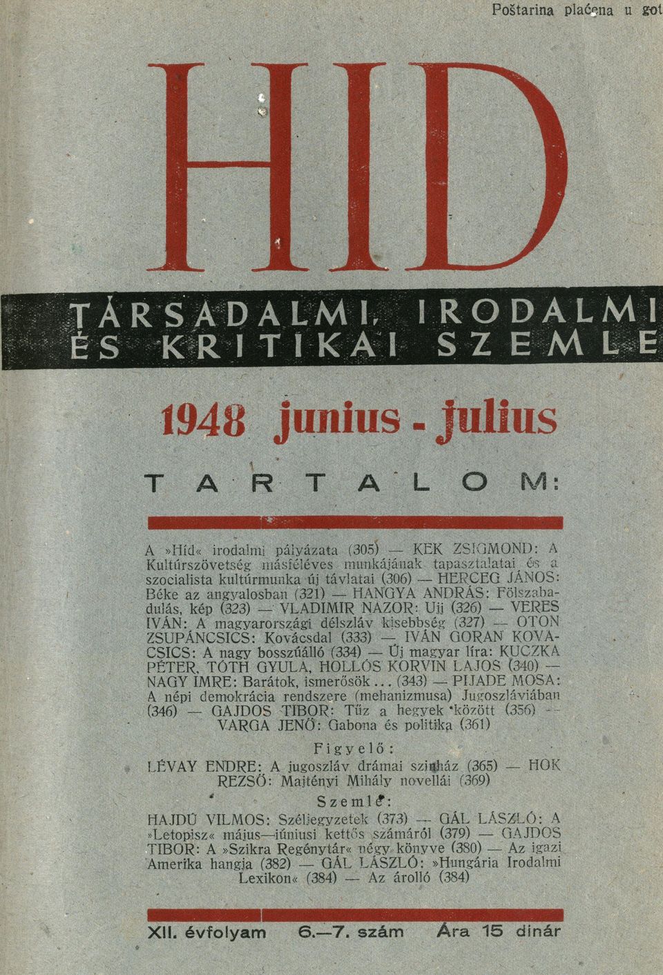 Béke az angyalosban (321) HANGYA A N D R Á S : Fölszaba dulás, kép (323) VLADIMÍR NAZOR: Ujj (326) VERES IVÁN: A m a g y a r o r s z á g i délszláv kisebbség (327) OTON Z S U P Á N C S I C S :