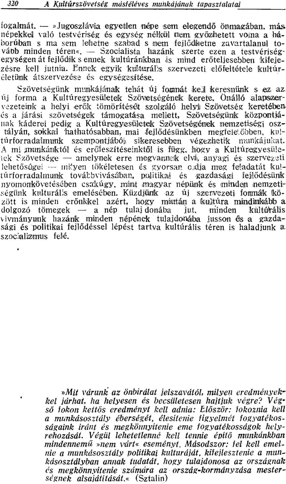 minden téren«. Szocialista hazánk szerte ezen a testvériségegységen át fejlődik s ennek kultúránkban.is mind erőteljesebben kifejezésre kell jutnia.