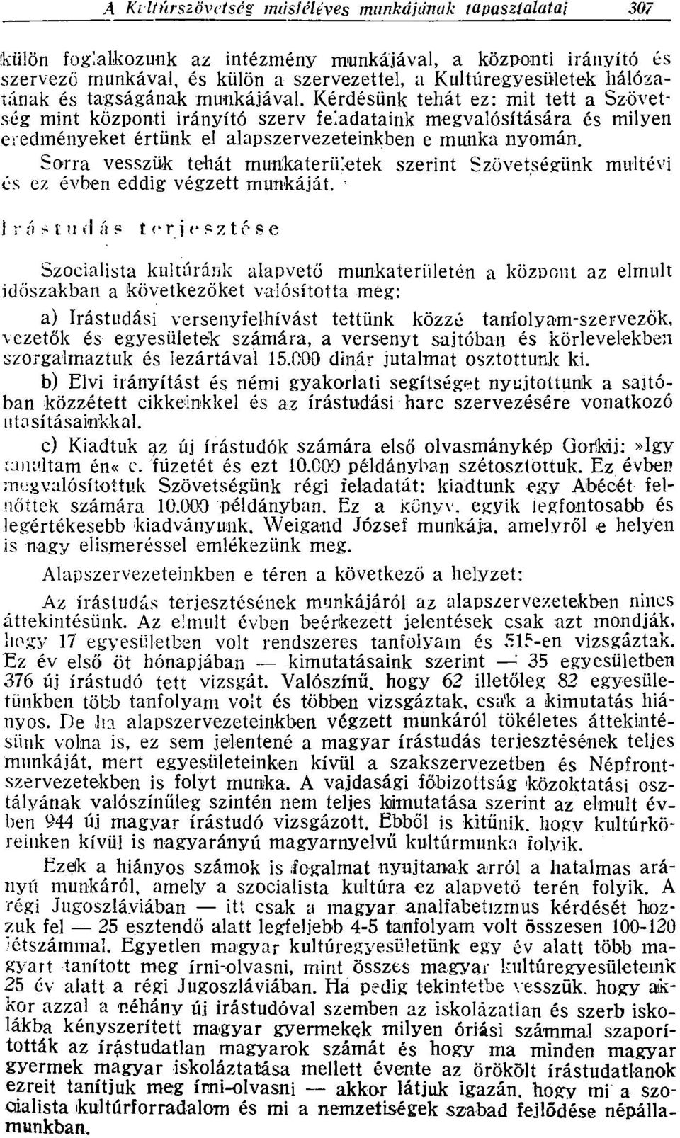 Sorra vesszük tehát munkaterületek szerint Szövetségünk multévj és ez évben eddig végzett munkáját.