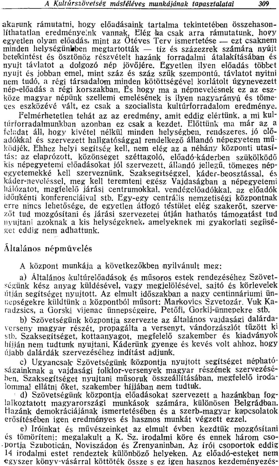 átalakításában és nyújt távlatot a dolgozó nép jövőjére.