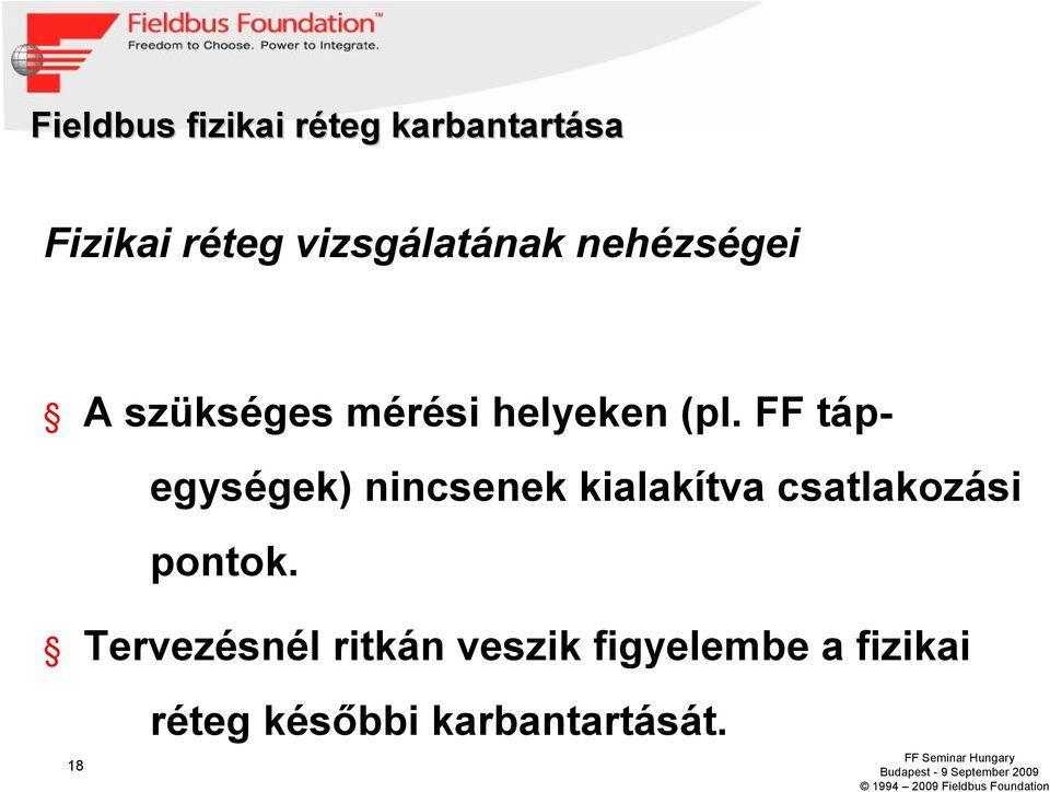 FF tápegységek) nincsenek kialakítva csatlakozási pontok.