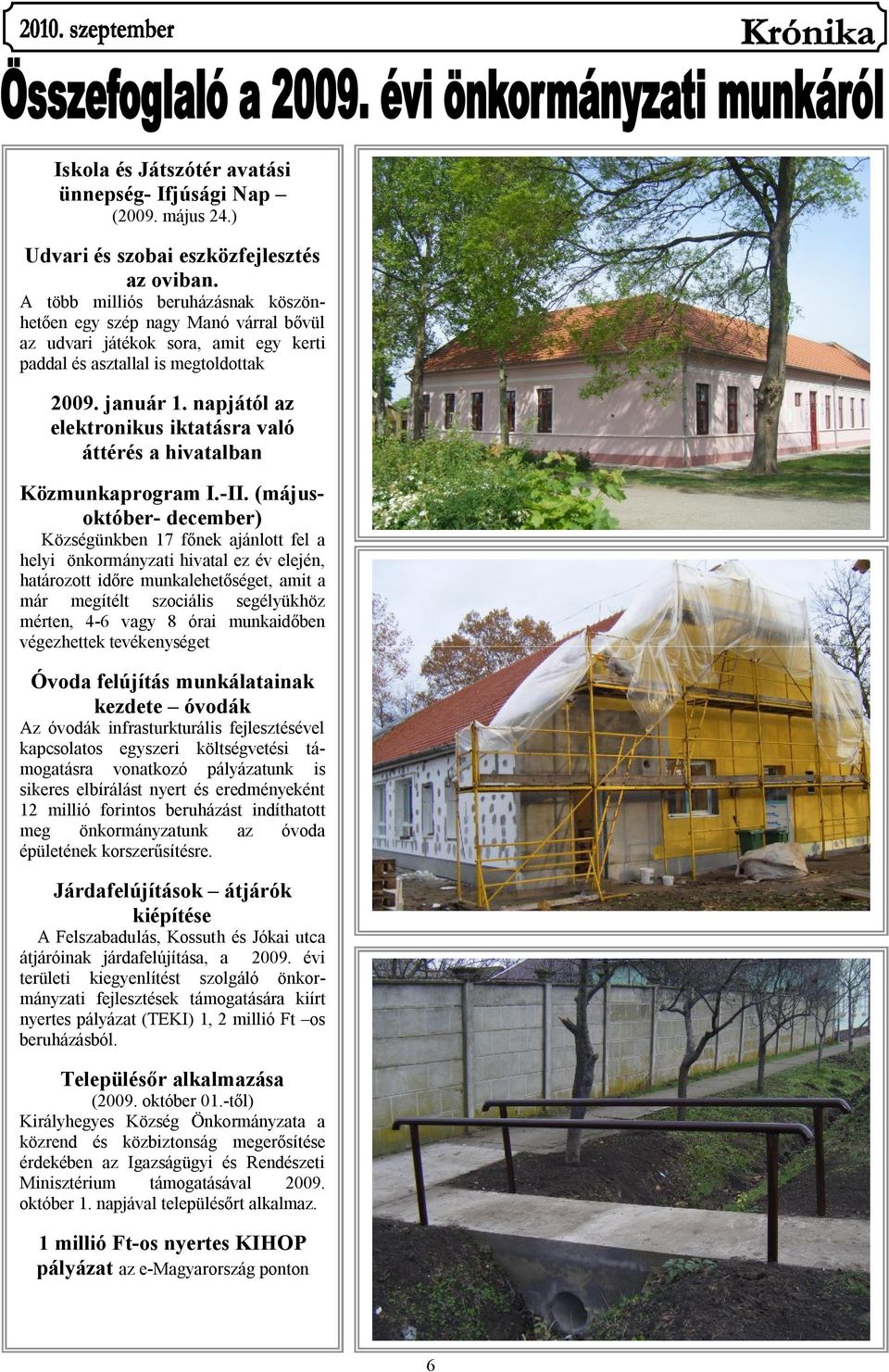 napjától az elektronikus iktatásra való áttérés a hivatalban Közmunkaprogram I.-II.