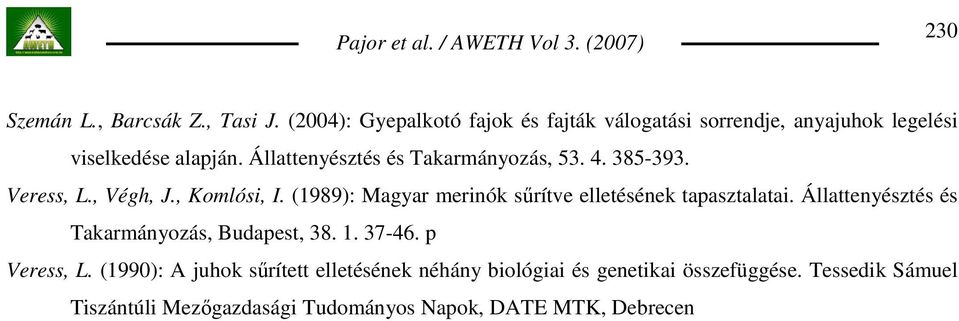 Állattenyésztés és Takarmányozás, 53. 4. 385-393. Veress, L., Végh, J., Komlósi, I.