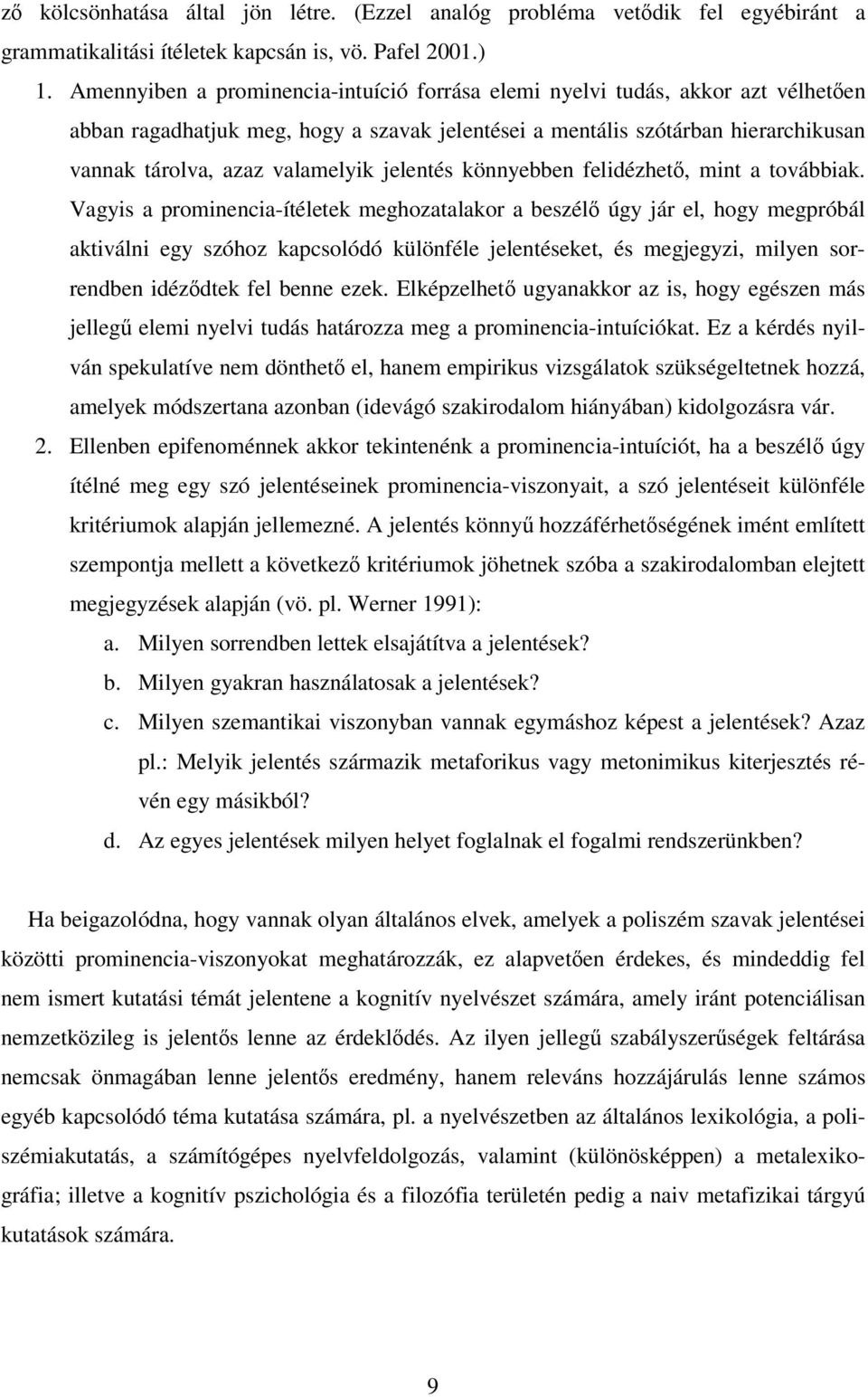 jelentés könnyebben felidézhet, mint a továbbiak.