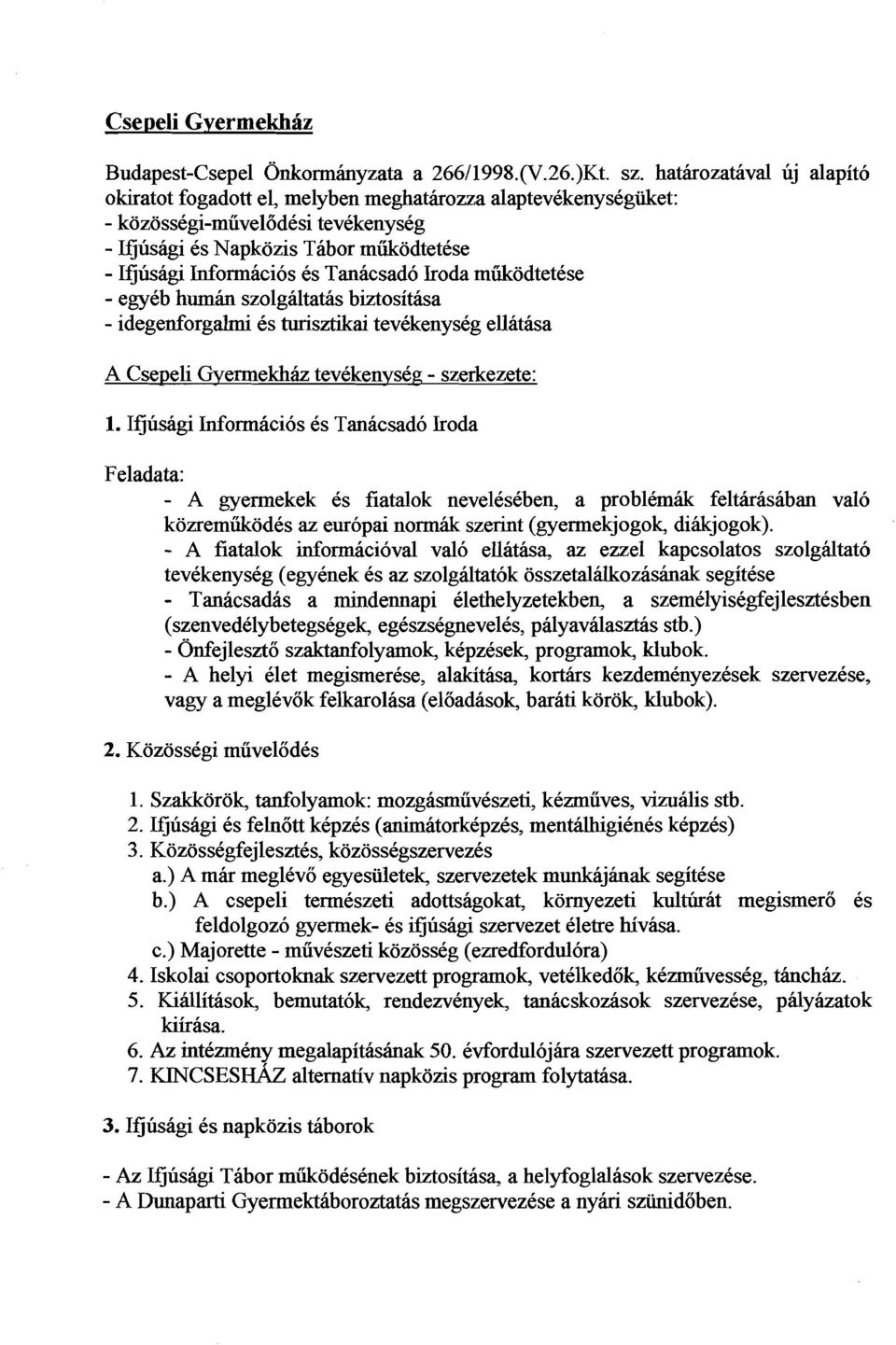 Tanacsado Iroda miikodtetese - egyeb humhn szolgaltatis biztositasa - idegenforgalmi es turisztikai tevekenyseg ellatasa A Csepeli Gyermekhb tevekenvseg - szerkezete: 1.