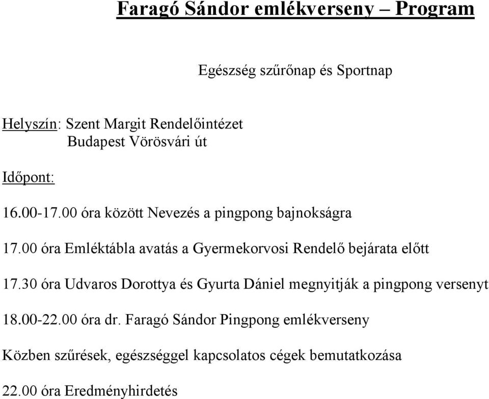 00 óra Emléktábla avatás a Gyermekorvosi Rendelő bejárata előtt 17.