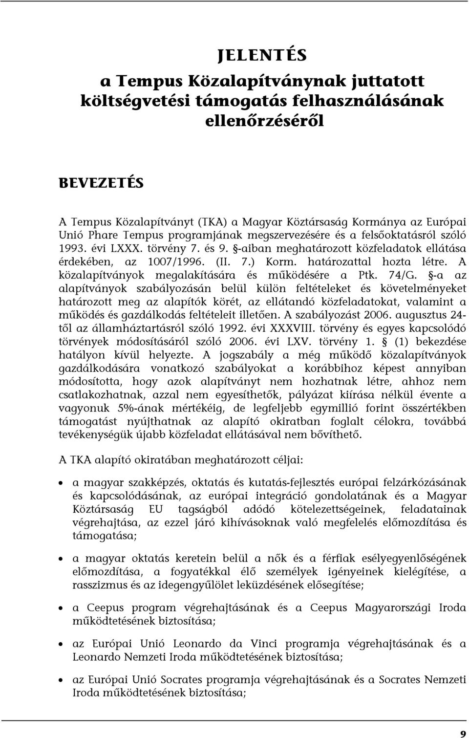 A közalapítványok megalakítására és működésére a Ptk. 74/G.