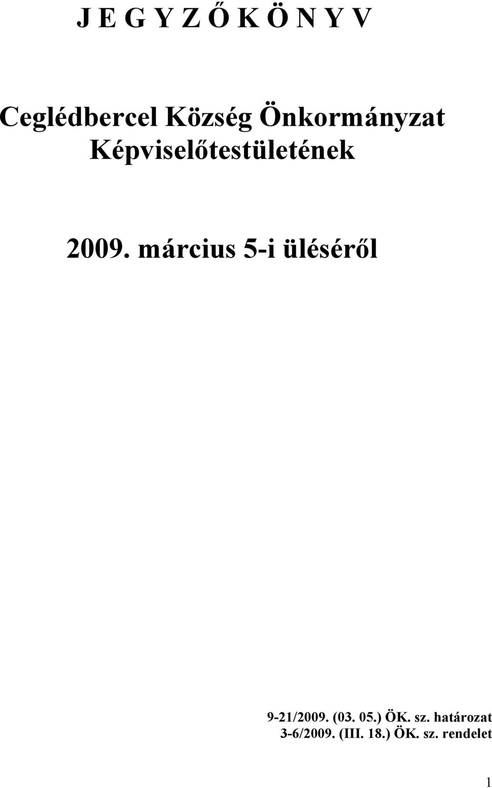 március 5-i üléséről 9-21/2009. (03. 05.) ÖK.