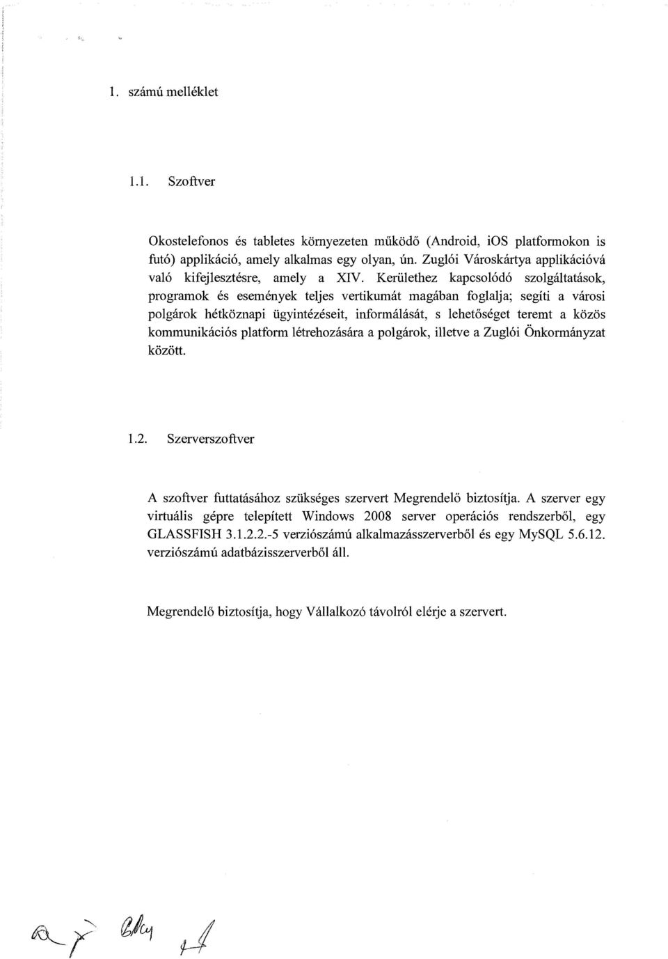 Kerülethez kapcsolódó szolgáltatások, programok és események teljes vertikumát magában foglalja; segíti a városi polgárok hétköznapi ügyintézéseit, informálását, s lehetőséget teremt a közös