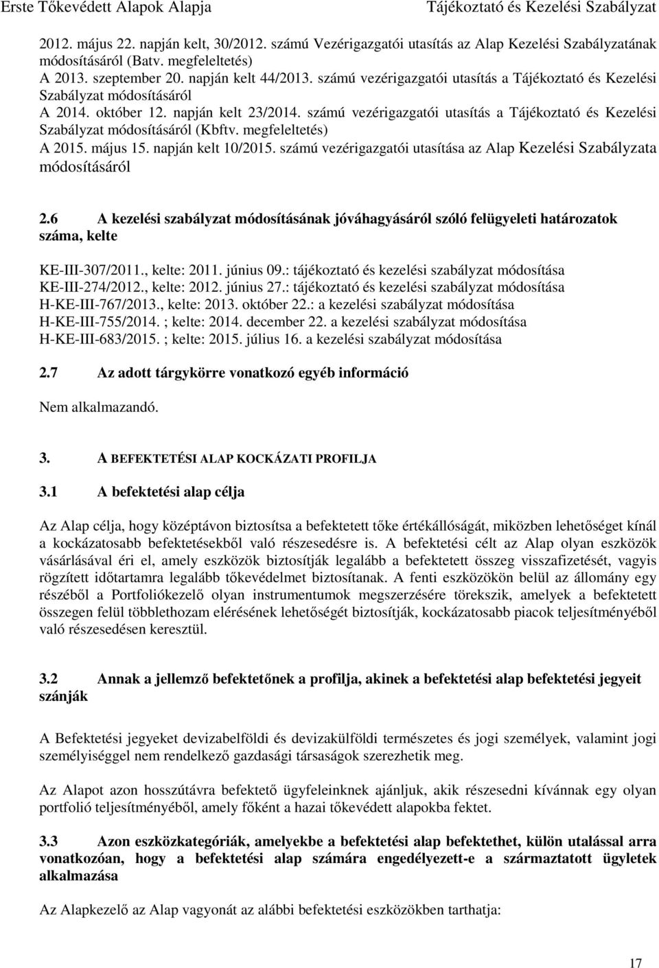 számú vezérigazgatói utasítás a Tájékoztató és Kezelési Szabályzat módosításáról (Kbftv. megfeleltetés) A 2015. május 15. napján kelt 10/2015.