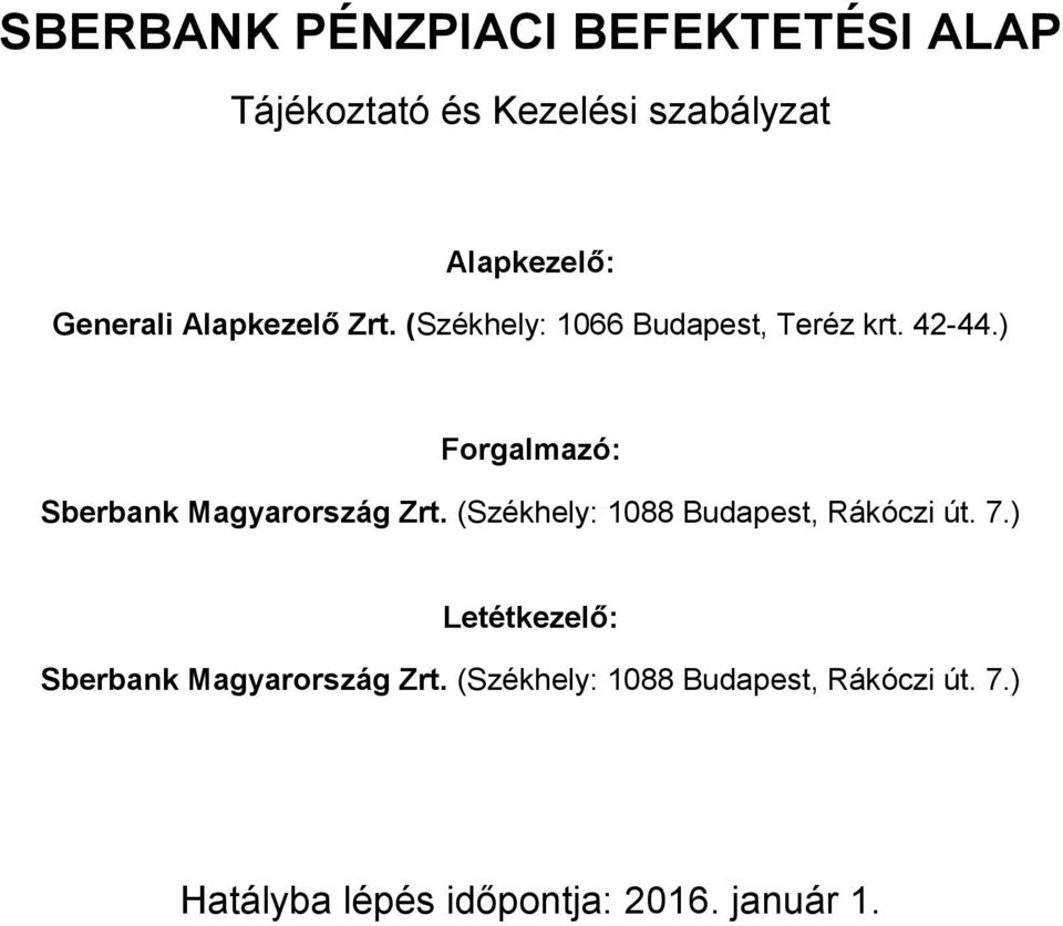 ) Forgalmazó: Sberbank Magyarország Zrt. (Székhely: 1088 Budapest, Rákóczi út. 7.