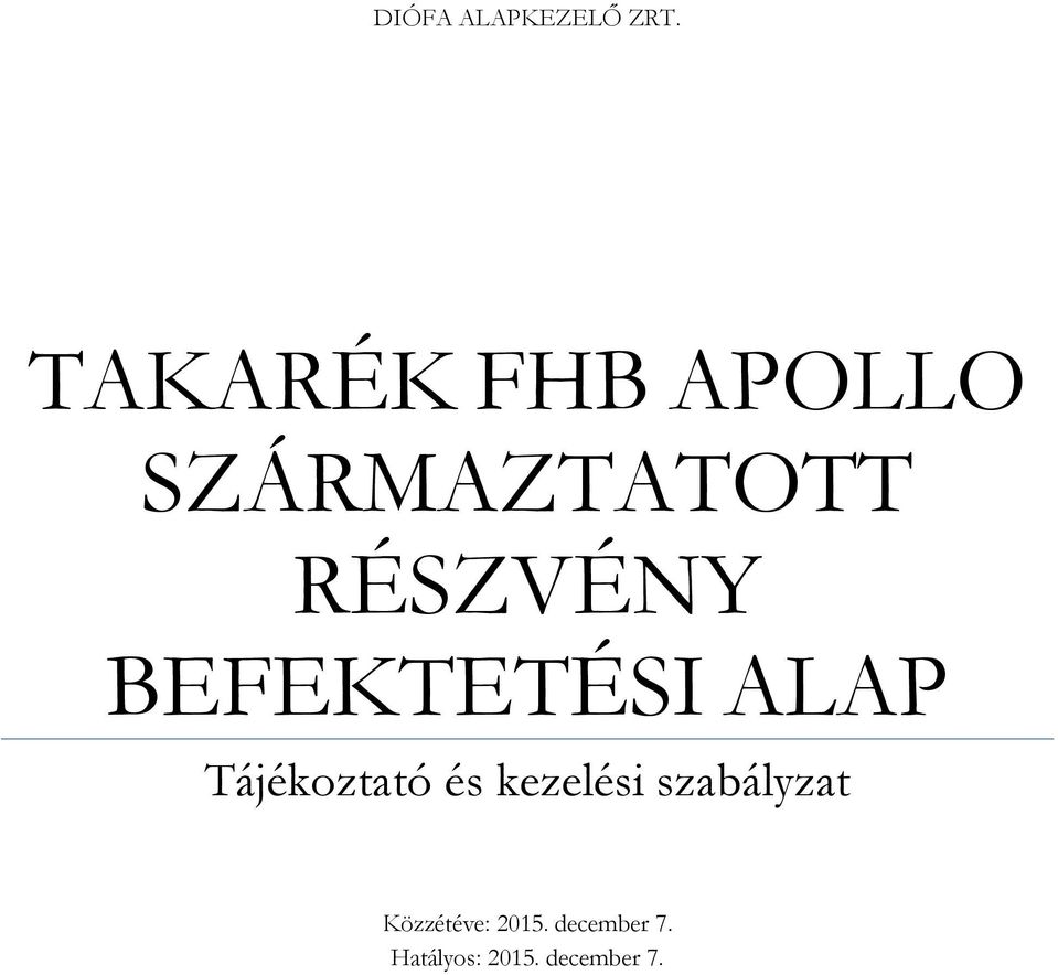 BEFEKTETÉSI ALAP Tájékoztató és kezelési