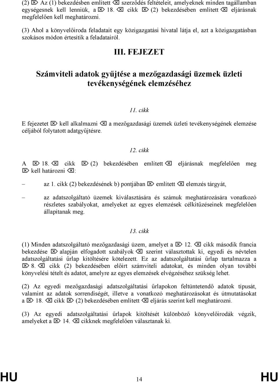 FEJEZET Számviteli adatok gyűjtése a mezőgazdasági üzemek üzleti tevékenységének elemzéséhez 11.