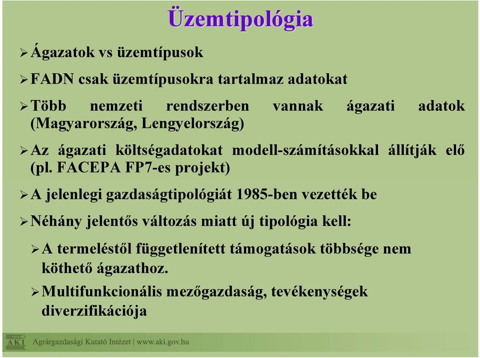 FACEPA FP7-es projekt) A jelenlegi gazdaságtipológiát 1985-ben vezették be Néhány jelentős változás miatt új tipológia