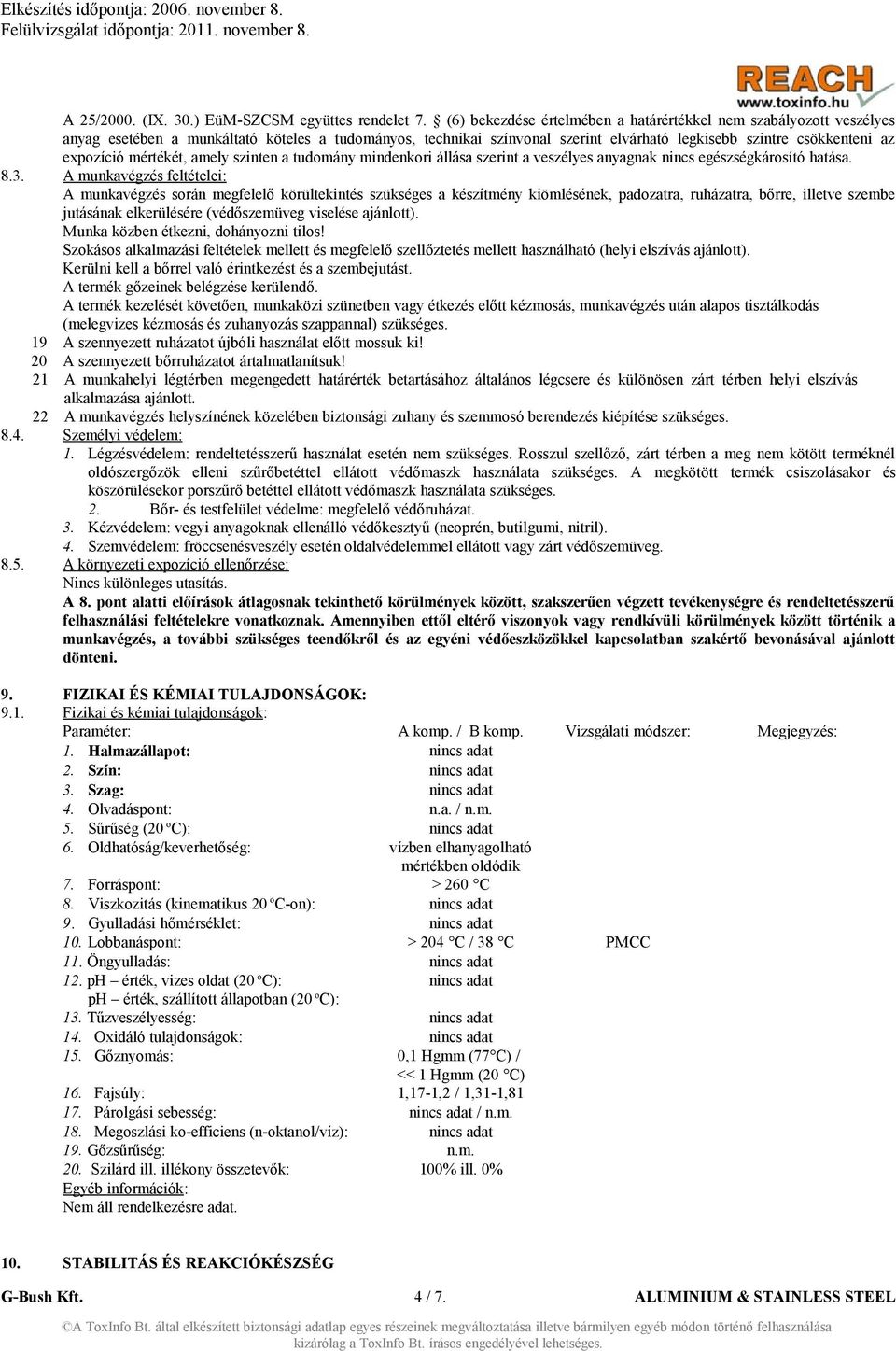 mértékét, amely szinten a tudomány mindenkori állása szerint a veszélyes anyagnak nincs egészségkárosító hatása. 8.3.