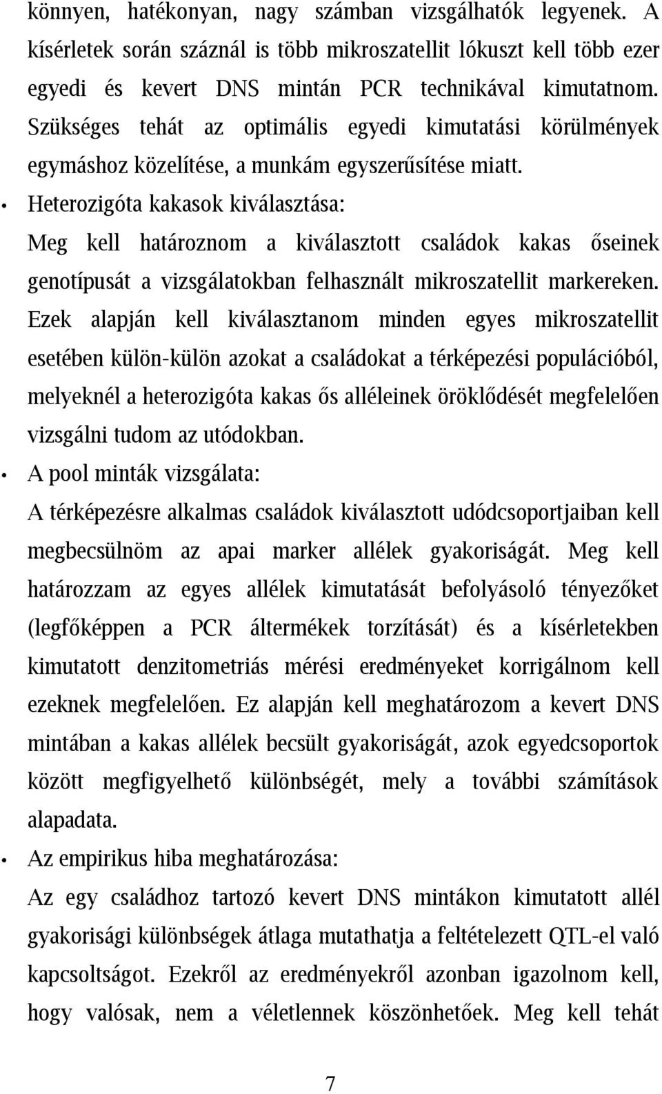 Heterozigóta kakasok kiválasztása: Meg kell határoznom a kiválasztott családok kakas őseinek genotípusát a vizsgálatokban felhasznált mikroszatellit markereken.