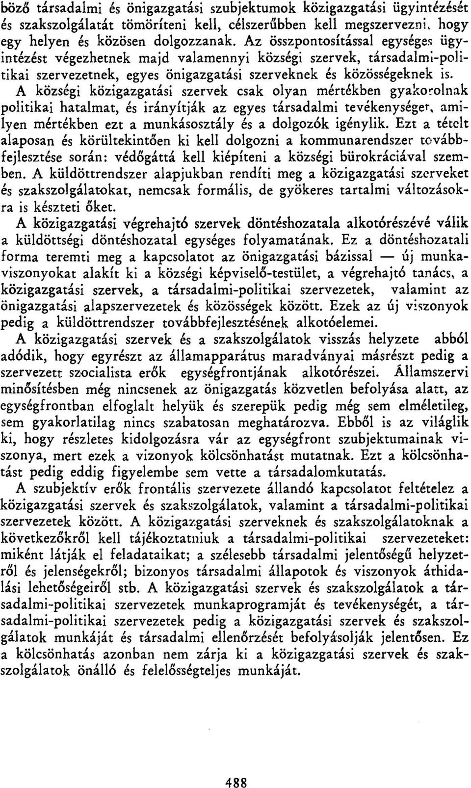 A községi közigazgatási szervek csak olyan mértékben gyakorolnak politikai hatalmat, és irányítják az egyes társadalmi tevékenységet, amilyen mértékben ezt a munkásosztály és a dolgozók igénylik.