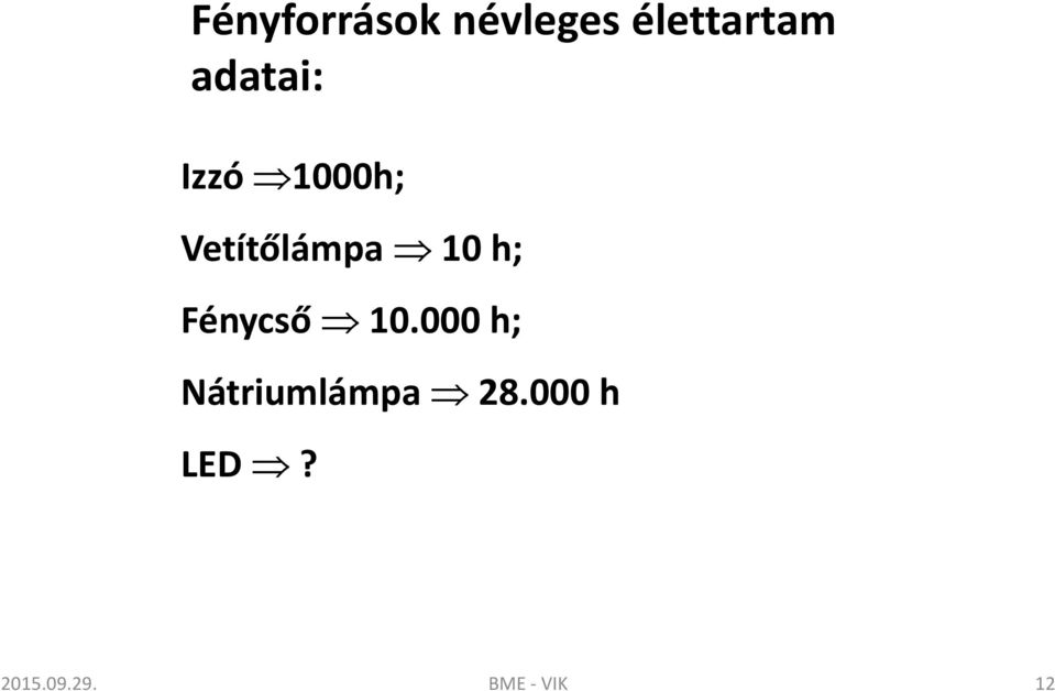 h; Fénycső 10.