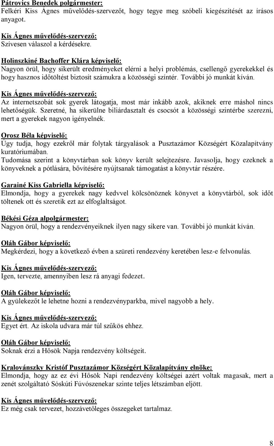Kis Ágnes művelődés-szervező: Az internetszobát sok gyerek látogatja, most már inkább azok, akiknek erre máshol nincs lehetőségük.