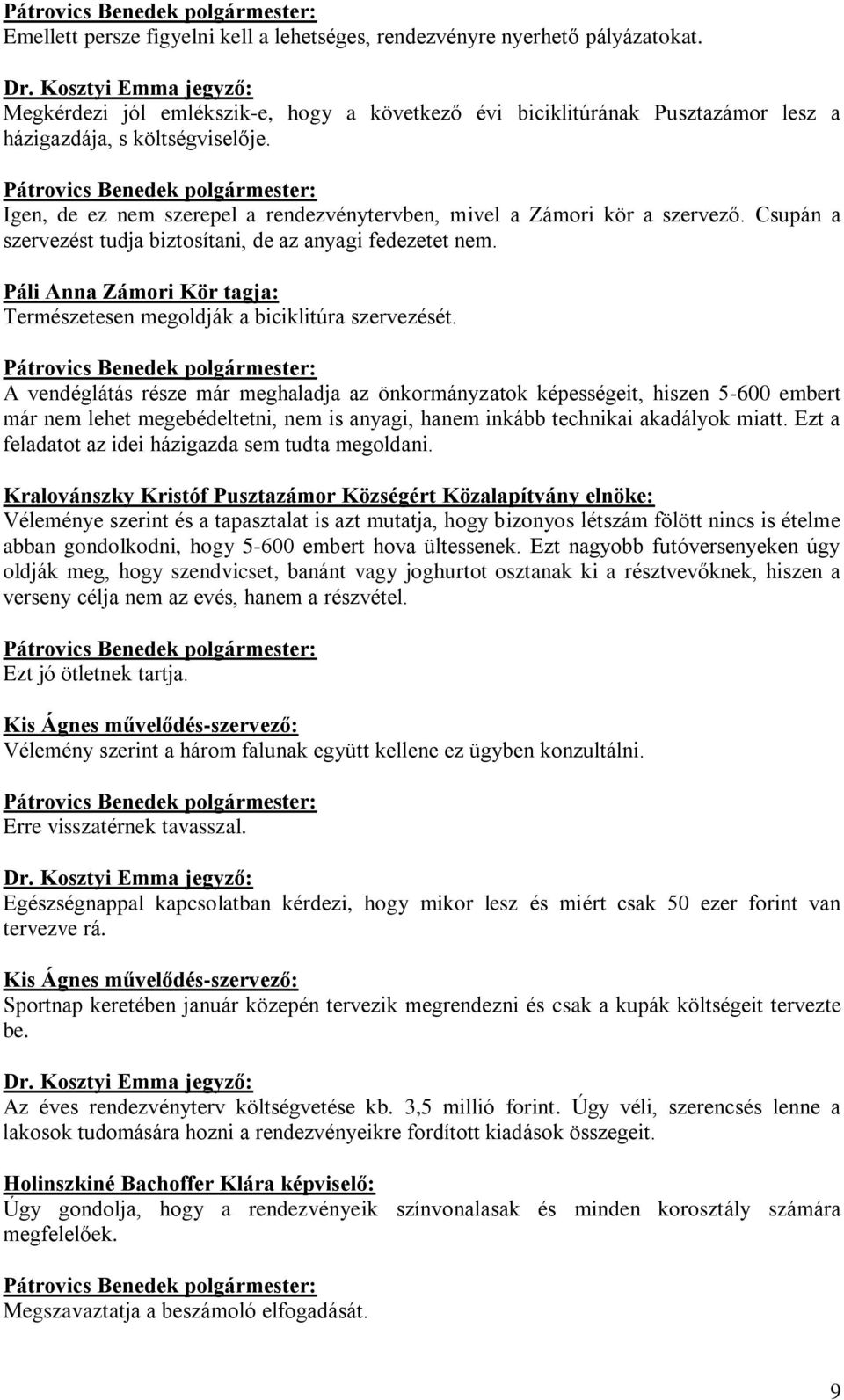 Páli Anna Zámori Kör tagja: Természetesen megoldják a biciklitúra szervezését.