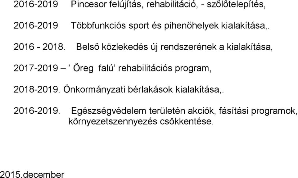 Belső közlekedés új rendszerének a kialakítása, 2017-2019 Öreg falú rehabilitációs program,